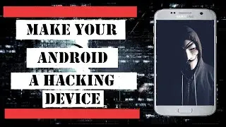How To Make Your Android  A Hacking Device - [HINDI]