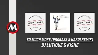 DJ Lutique & Kishe - So Much More (Probass & Hardi Remix) | MultisMusic