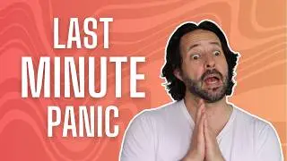 My last minute panic RANT about last minute panics 🫠