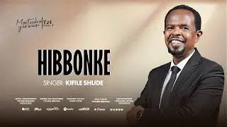 HIBBONKE//NEW SIDAMU AFOO GOSPEL SONG// SINGER KIFILE SHUDE// VOL 3// 2026