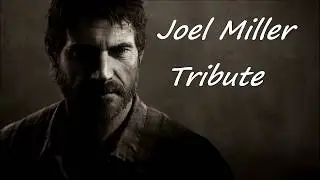 The Last Of Us - Tribute To Joel - *Try Not to Cry*