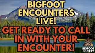 BIGFOOT ENCOUNTERS CALL IN SHOW! | BIGFOOT SOCIETY