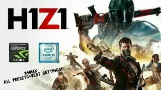 H1Z1 (ALL PRESETS) GAMEPLAY ON GEFORCE 940MX AND i5-7200U [ACER E5 475G]| BEST SETTINGS!