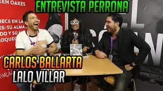 Carlos Ballarta y Lalo Villar #Entrevista Perrona Parte 1