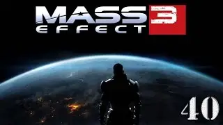 Прохождение Mass Effect 3 - часть 40:Друзья познаются в беде
