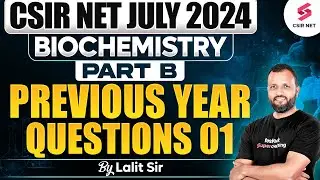 CSIR NET July 2024 | Biochemistry | CSIR NET Life Science Preparation | Part B PYQs |Dr Lalit Pal #1
