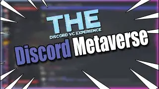 The Discord VC Experience: the discord metaverse