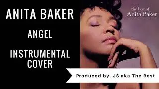 Anita Baker - Angel instrumental (JS aka The Best cover)