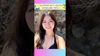 🔆SUMMER ANTI-AGING SKINCARE TIPS🔆