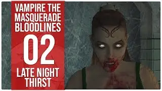 Vampire: The Masquerade Bloodlines Session 02 ~ Late night thirst