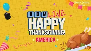 BDM Live: Happy Thanksgiving! 🎁AMERICA│[Black Desert Mobile]