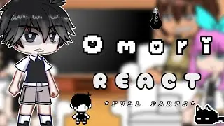 OMORI react || FULL PARTS || GC