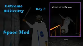 Granny, Space Mod, extreme diffiuclty, escape on day 3
