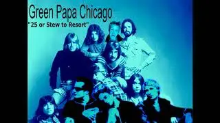 Green Papa Chicago - 25 or Stew to Resort (Mashup)