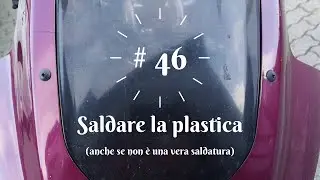 # 46 Saldare la plastica