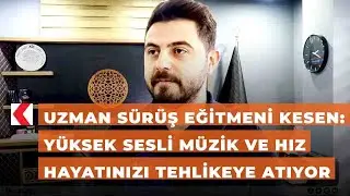 Uzman sürüş eğitmeni Kesen: Yüksek sesli müzik ve hız hayatınızı tehlikeye atıyor