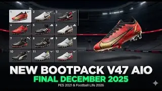 👟🔥 New Bootpack V47 AIO – Final December 2025 + Installation | PES 2021 & Football Life 2026 ⚽✨