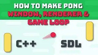 How to create a Window, Renderer and a Game Loop in SDL (C++) - Pong Tutorials #3