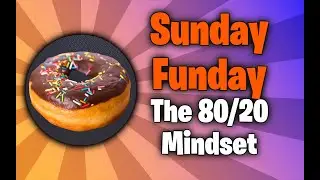The 80/20 Mindset -or- 4/5 ain't bad! - Sunday Funday