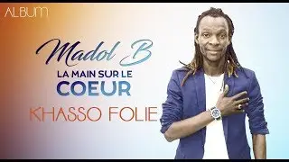 10. MADOL B - KHASSO FOLIE (2019)