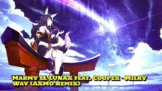 Marmy & LUNAX feat. Coopex - Milky Way (AXMO Remix)