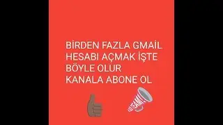 #Birdenfazla #gmailhesabi #acmak