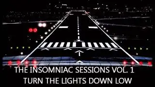 THE INSOMNIAC SESSIONS VOL. 1 - TURN THE LIGHTS DOWN LOW (Mix Preview)