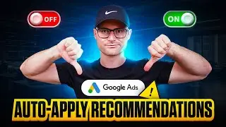 Google Ads Auto Apply Recommendations - The Recommendations You 100% Must Have Turned Off!