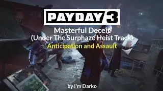 PAYDAY 3 - Masterful Deceit || Under The Surphaze Heist Track || Only Anticipation and Assault