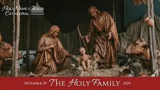 December 29: The Holy Family (10:30a)