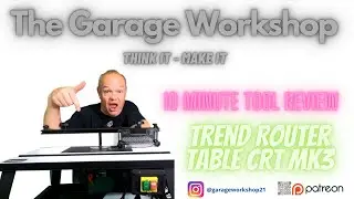 The Garage Workshop - 10 minute Tool Review - Trend CRT/MK3 Router Table