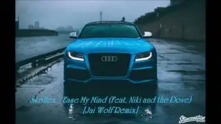 Skrillex - Ease My Mind (Feat  Niki and the Dove) (Jai Wolf Remix) [BASS BOOSTED]