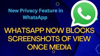 WhatsApp now blocks screenshots of View Once media