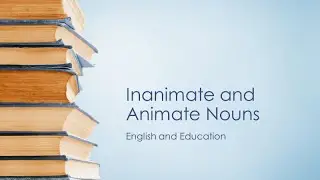 Animate and Inanimate Nouns