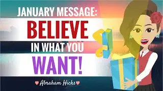 **January Message** Believe In What You Want With Key Takeaways ~ Abraham Hicks 2024