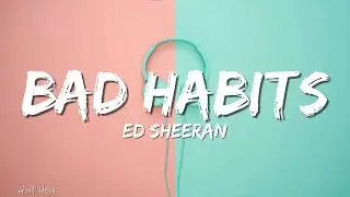 Ed Sheeran - Bad Habits (Lyrics)