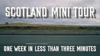 Scotland tour! One week in three minutes.