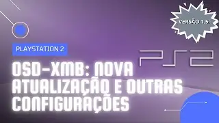 OSD-XMB: COMO ATUALIZAR PARA A NOVA VERSÃO (1.5) E OUTRAS CONFIGURAÇÕES | PLAYSTATION 2
