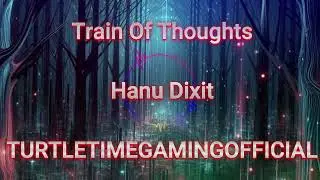 Train Of Thoughts - Hanu Dixit (VISUALIZER)(Copyright FREE!)