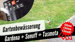 Smarte automatische Gartenbewässerung mit SONOFF (Tasmota) und Gardena Bewässerungsventil