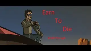 Earn To Die - Gameplay - Walkthrough