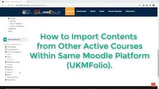 How to import course contents from other active courses in Moodle (UKMFolio)