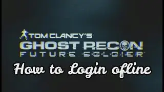 How to Login Offline in Tom Clancy's Ghost Recon Future Soldier