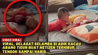 VIRAL, GELAGAT SELAMBA SI ADIK KACAU ABANG TIDUR BUAT NETIZEN TERHIBUR, TENGOK SAMPAI HABIS...