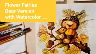 Flower Fairies of the Autumn Bear version /Watercolor, Colored pencils & Markers Drawing#fairies