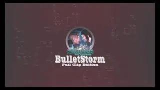 Bulletstorm - Last Game In 2022