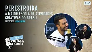 #167Clássicos VinhasCast - Perestroika. A maior escola de atividades criativas do Brasil-Jean Rosier