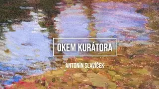 OKEM KURÁTORA: Antonín Slavíček