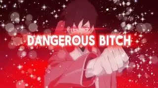Anime Mix「AMV」Dangerous Bitch 4k