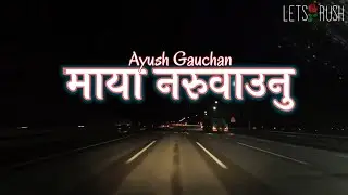 Ayush Gauchan - Maya | Lyrics | Samir Shrestha Cover |